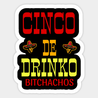 Cinco De Drinko Bitchachos Sticker